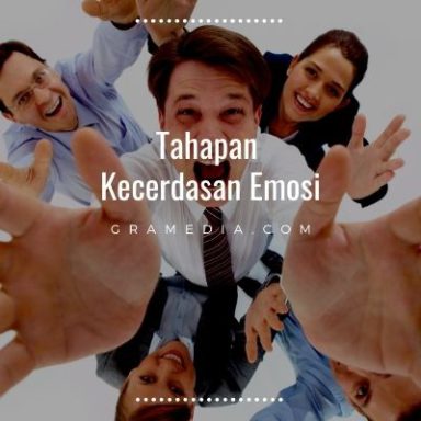 Pengertian Kecerdasan Emosional &amp; Cara Meningkatkannya - Gramedia