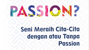 Passion Seni Meraih Cita-Cita Dengan Atau Tanpa Passion